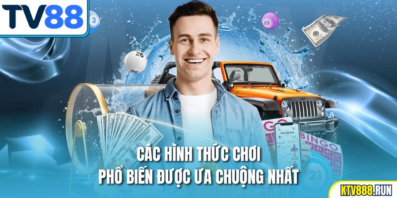 Các hình thức chơi phổ biến được ưa chuộng nhất