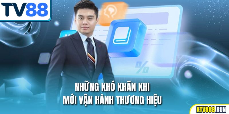 Những khó khăn khi mới vận hành thương hiệu